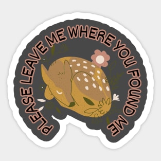 Please leave me where you found me Sticker